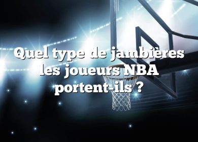 Quel type de jambières les joueurs NBA portent-ils ?